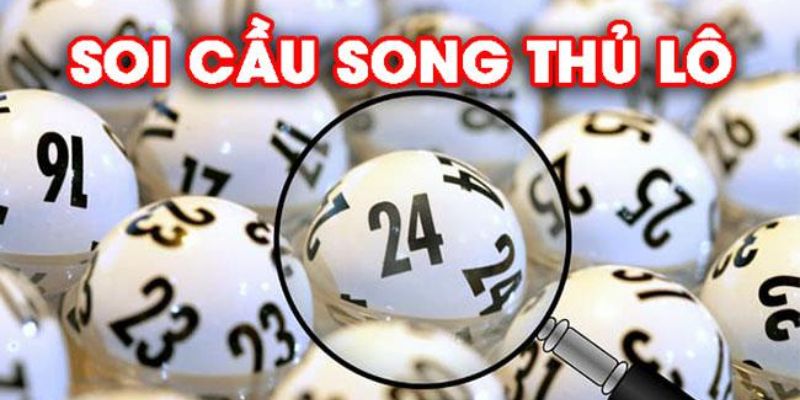 Soi Cầu Song Thủ Lô - Kiến Thức Hội Viên EE88 Nên Nhớ Kỹ